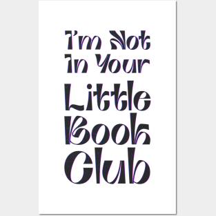 I'm Not In Your Little Book Club - fancy lettering Posters and Art